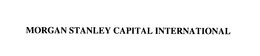MORGAN STANLEY CAPITAL INTERNATIONAL