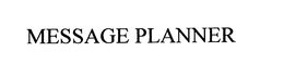 MESSAGE PLANNER
