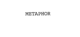 METAPHOR