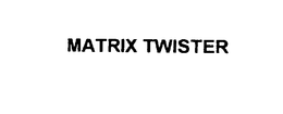 MATRIX TWISTER