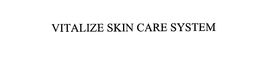 VITALIZE SKIN CARE SYSTEM