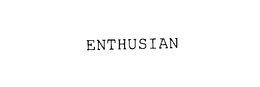 ENTHUSIAN