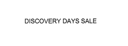 DISCOVERY DAYS SALE