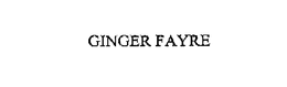 GINGER FAYRE