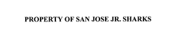 PROPERTY OF SAN JOSE JR. SHARKS