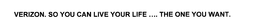 VERIZON. SO YOU CAN LIVE YOUR LIFE ....THE ONE YOU