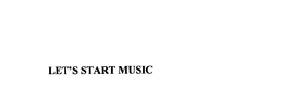 LET'S START MUSIC