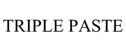 TRIPLE PASTE