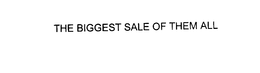 THE BIGGEST SALE OF THEM ALL