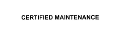 CERTIFIED MAINTENANCE