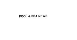 POOL & SPA NEWS