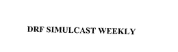 DRF SIMULCAST WEEKLY