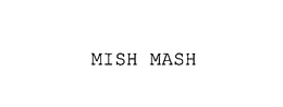 MISH MASH