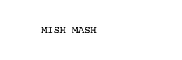 MISH MASH