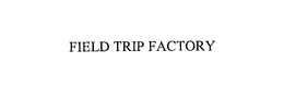 FIELD TRIP FACTORY