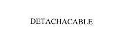 DETACHACABLE