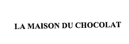 LA MAISON DU CHOCOLAT
