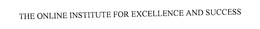 THE ONLINE INSTITUTE FOR EXCELLENCE ANDSUCCESS