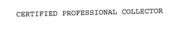 CERTIFIED PROFESSIONAL COLLECTOR