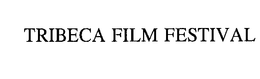 TRIBECA FILM FESTIVAL