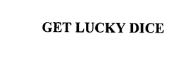 GET LUCKY DICE