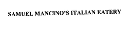 SAMUEL MANCINO'S ITALIAN EATERY