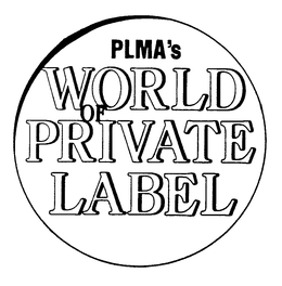 PLMA'S WORLD OF PRIVATE LABEL