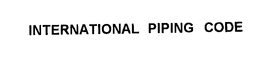 INTERNATIONAL PIPING CODE