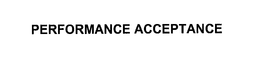 PERFORMANCE ACCEPTANCE
