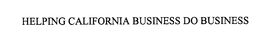 HELPING CALIFORNIA BUSINESS DO BUSINESS