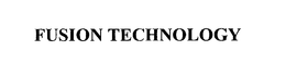 FUSION TECHNOLOGY
