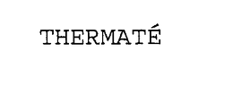 THERMATE