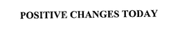 POSITIVE CHANGES TODAY