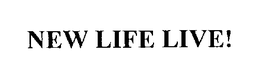 NEW LIFE LIVE!