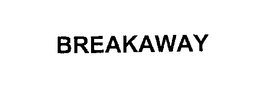 BREAKAWAY