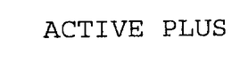ACTIVE PLUS