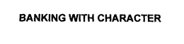 BANKING WITH CHARACTER
