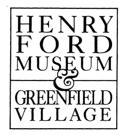 HENRY FORD MUSEUM & GREENFIELD V I LL AG E