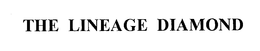 THE LINEAGE DIAMOND
