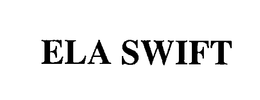 ELA SWIFT