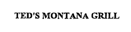 TED'S MONTANA GRILL