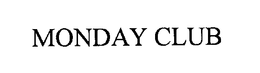 MONDAY CLUB
