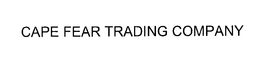 CAPE FEAR TRADING COMPANY