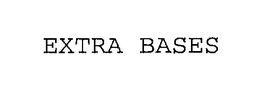 EXTRA BASES