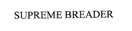 SUPREME BREADER