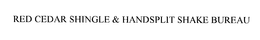 RED CEDAR SHINGLE & HANDSPLIT SHAKE BUREAU