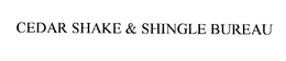 CEDAR SHAKE & SHINGLE BUREAU