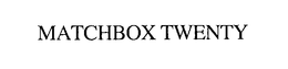 MATCHBOX TWENTY