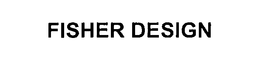 FISHER DESIGN