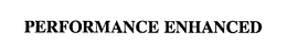 PERFORMANCE ENHANCED